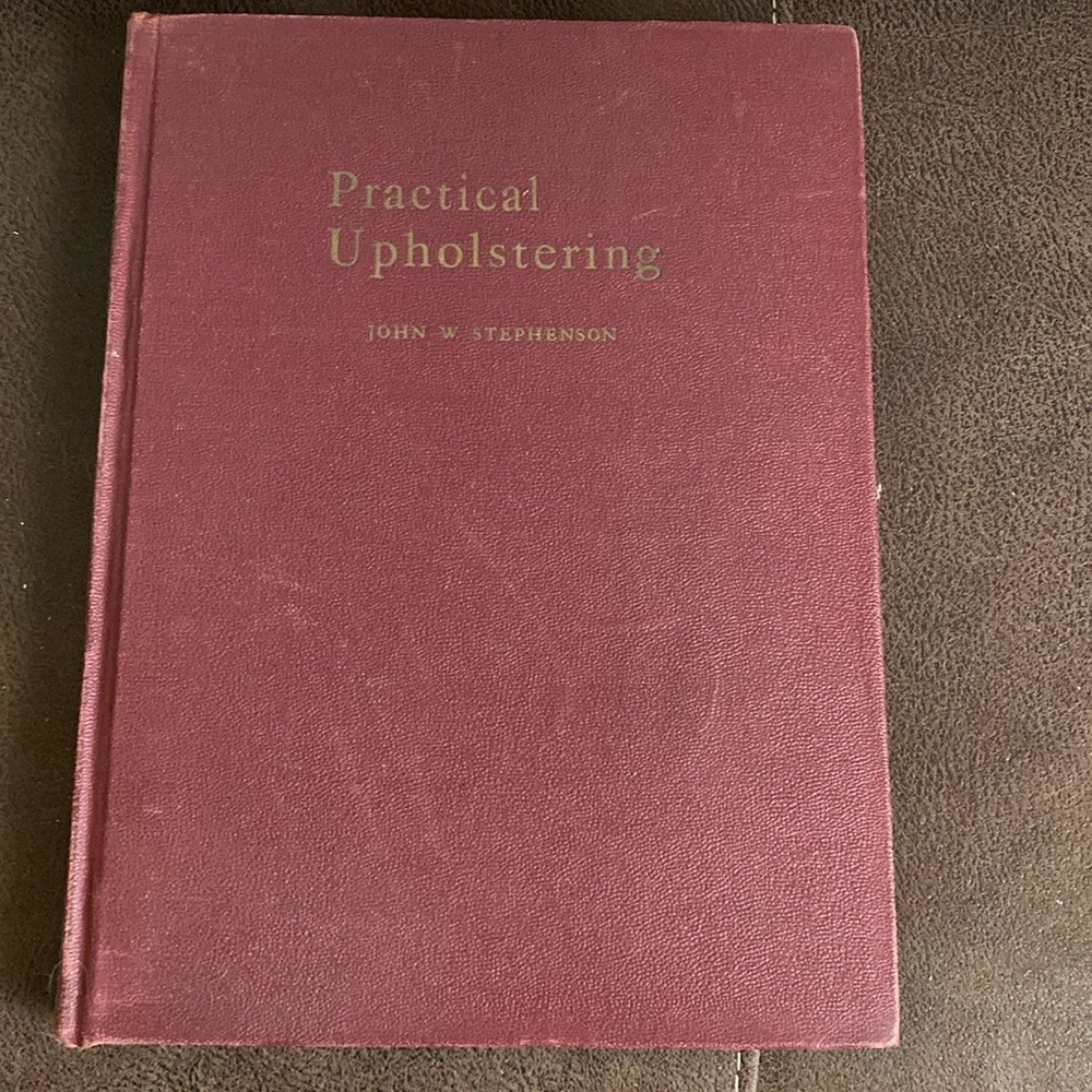 Practical upholstering A complete handbook for the upholsterer John W Stephenson